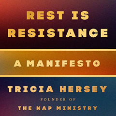 [Download] EBOOK ✓ Rest Is Resistance: A Manifesto by  Tricia Hersey,Tricia Hersey,Br