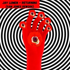Jay Lumen - Returning (Sam Jones Rework) [FREE DOWNLOAD]