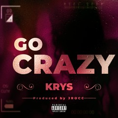 Go Crazy~Krys x Jrocc