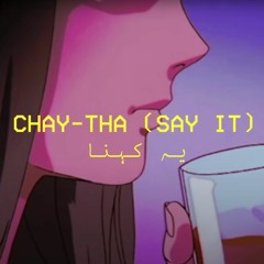 ChayTha [Say It]