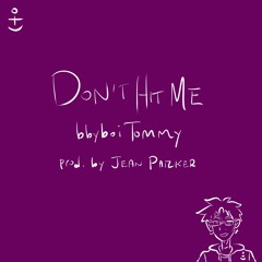 Don't Hit Me (prod. by jean parker)