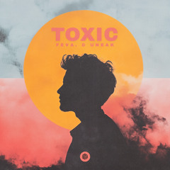 feva. & Uneak - Toxic