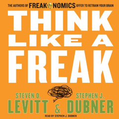 [FREE] KINDLE 💜 Think Like a Freak: The Authors of Freakonomics Offer to Retrain You