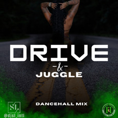 DRIVE & JUGGLE 5 #DANCEHALL AND MORE