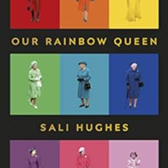 [Free] PDF 📚 Our Rainbow Queen: THE PERFECT GIFT FOR QUEEN ELIZABETH’S JUBILEE by Sa