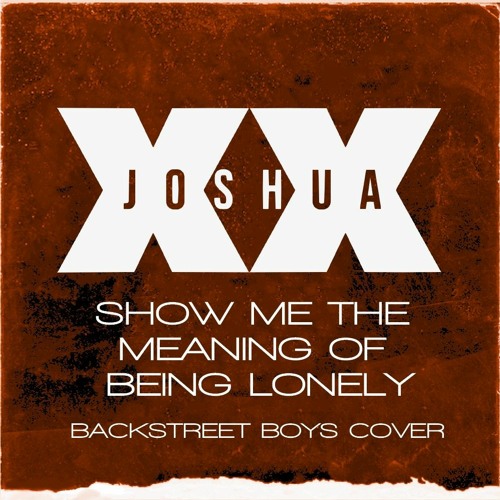 Show Me The Meaning of Being Lonely (Cover)