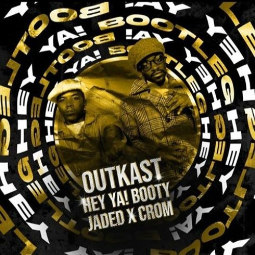 Stream Hey Ya (Crom X Jaded Bootleg) (Free Download) By Crom.