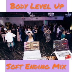 Body Level Up - Soft Ending Mix