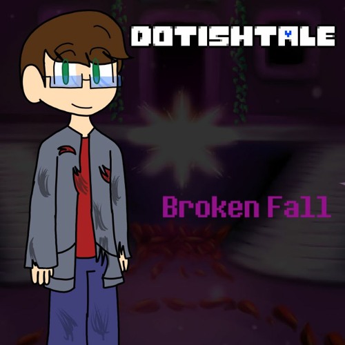 [Dotishtale] Broken Fall (v2?)