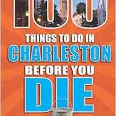 DOWNLOAD KINDLE 📍 100 Things to Do in Charleston Before You Die (100 Things to Do Be
