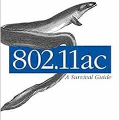 GET [EBOOK EPUB KINDLE PDF] 802.11ac: A Survival Guide: Wi-Fi at Gigabit and Beyond b