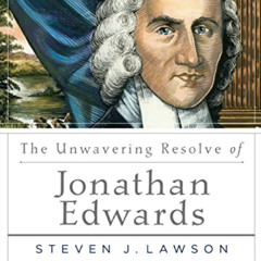 [View] EBOOK 🖌️ The Unwavering Resolve of Jonathan Edwards (A Long Line of Godly Men