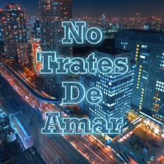 Luck ft. Arcangel312 - No Trates De Amar ( Audio Oficial )