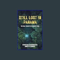 *DOWNLOAD$$ 📖 Still Lost in Panama : The Real Tragedy on Pianista Trail. The case of Kris Kremers