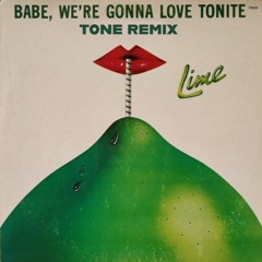Babe We're Gonna Love Tonight (tone remix)- Lime