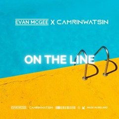 CamrinWatsin X Evan McGee - On The Line