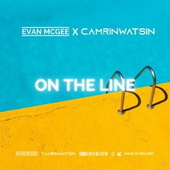 CamrinWatsin X Evan McGee - On The Line