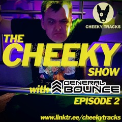 The Cheeky Show with General Bounce #2: May 2021