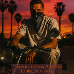 Gladdest - Done With Your EX (SCIMONE remix)