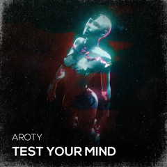 AROTY - Test Your Mind (Free Download)