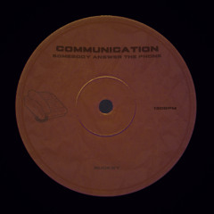 COMMUNICATION (SOMEBODY ANSWER THE PHONE) [BUCKBY EDIT]