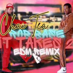 Dj Chai Tea - Robb Bass It Takes 2 EDM remix