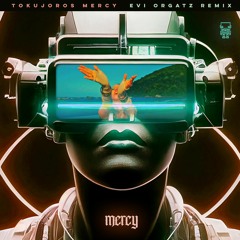 Tokujoros - Mercy (Evi Orgatz Remix) [OUT NOW]