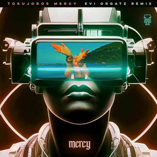 Tokujoros - Mercy (Evi Orgatz Remix) [OUT NOW]
