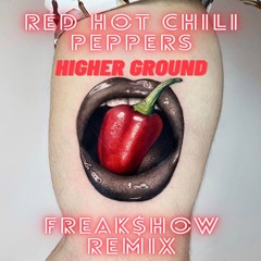 Red Hot Chili Peppers - Higher Ground (Freak$how Dubstep Remix) [Free Download]