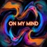On My Mind