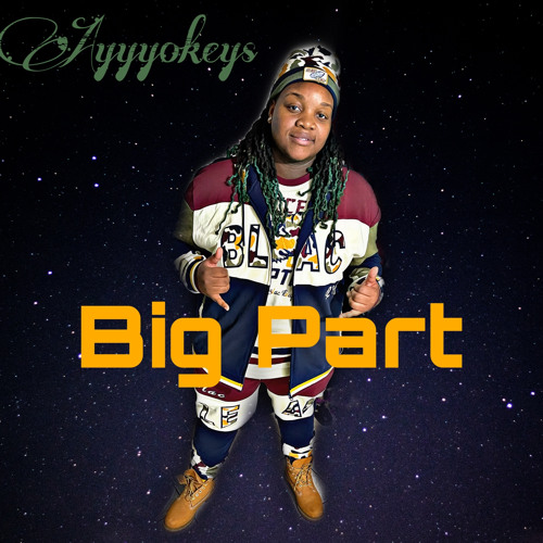 ayyyokeys Big Part