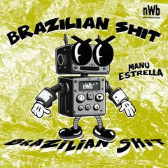 Manu Estrella - Brazilian Shit (NWB 021) [OUT NOW SPOTIFY]