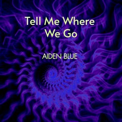 Tell Me Where We Go