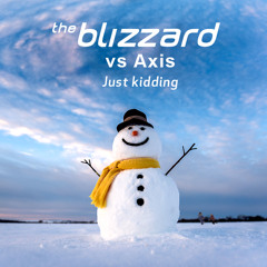 The Blizzard vs Axis - Just Kidding (Radio Edit)