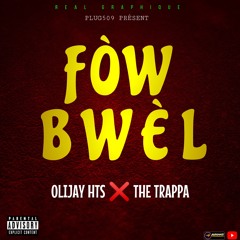 (FÒW BWÈL) OLIJAY HTS ❌ THE TRAPPA