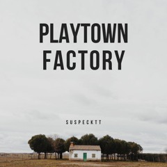 Playtown Factory [Prod. RRAREBEAR]