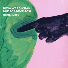 Nesa Azadikhah, Kamyar Khanzaei - Numb Index