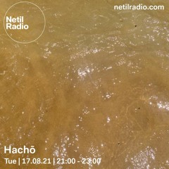 Hachō with Loa Szala @ Netil Radio(17-08-2021)