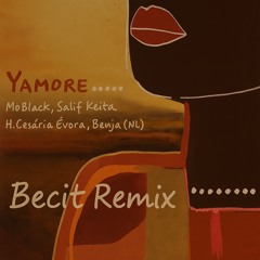 Yamore - MoBlack, Salif Keita, H.Cesaria Evora, Benja(NL)- Becit Remix