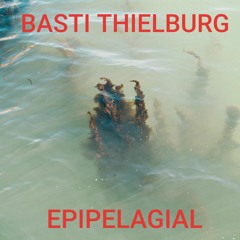 BASTI THIELBURG epipelagial [01|23]