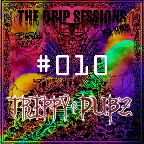 THE DRIP SESSIONS VOL. #010 (TRIPPY DUBZ)