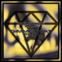 Black and Yellow- Wiz Khalifa (Gimme That Flip)
