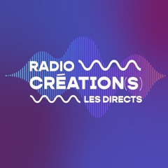 Radio création(s) - Les directs