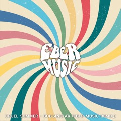 Bob Sinclar - Cruel Summer (Eber Music Remix)