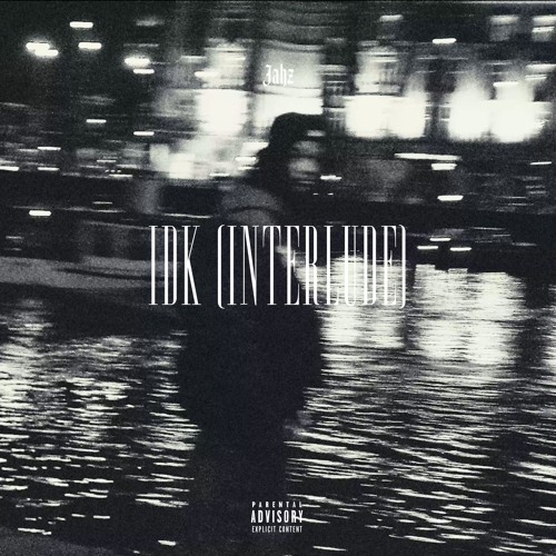IDK (interlude)