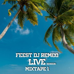 Feest DJ Remco - LIVE, session Mixtape 1