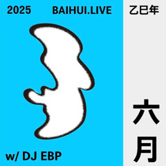 BAIHUI June w/ DJ EBP