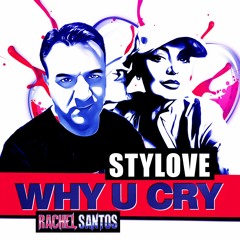 Stylove Feat.Rachel Santos - Why U Cry (Edit Version)