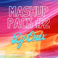 ONIX MASHUP PACK #2