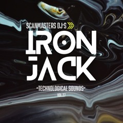 Scanmasters Dj's (Technological Sounds vol.27 - Nexus Edition Live Mix Iron Jack)